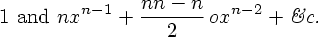 [1 and nx^{n-1} + ((nn-n)/2) ox^{n-2} + etc.]