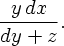 [(y dx)/(dy + z).]