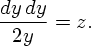 [(dy dy)/(2y) = z.]