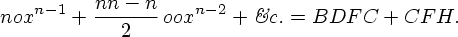 [nox^{n-1} + ((nn-n)/2)  oox^{n-2} + etc. = BDFC + CFH.]