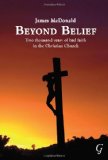 Beyond Belief: Two Thousand (2000) Years of Bad Faith in the Christian Church