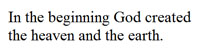 The start of the Book of Genesis, in English, from the Authorized Version