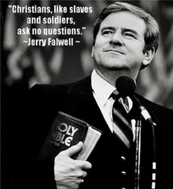 Rev. Jerry Falwell (American fundamentalist Baptist Pastor and Founder of the Moral Majority) quoted in Freethought Today, December, 1999